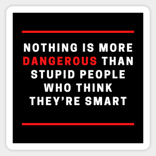 Dangerous stupid people Sticker